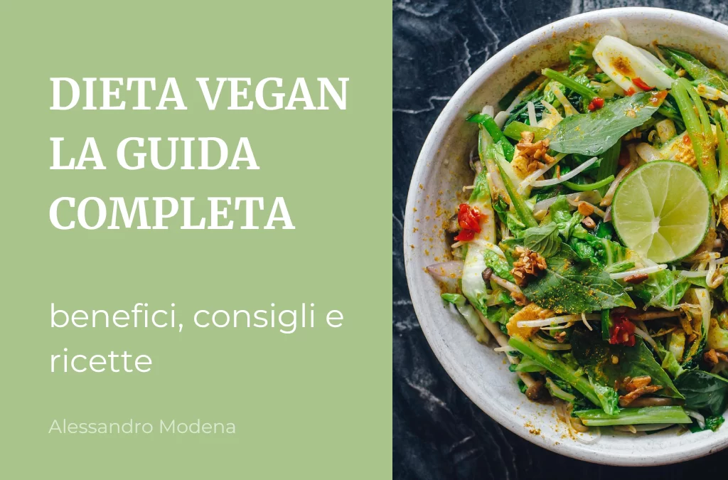 Dieta vegan la guida completa: benefici, consigli e ricette