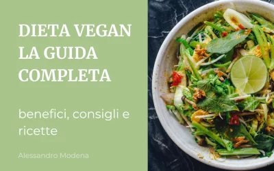Dieta vegan la guida completa: benefici, consigli e ricette